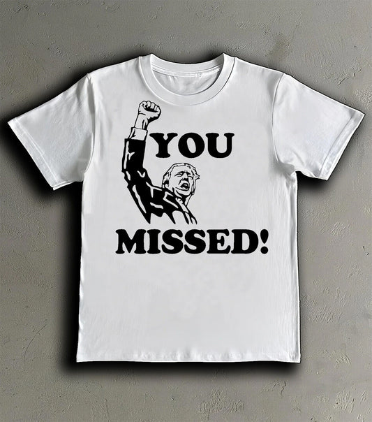 YOU MISSED President TRUMP ASSASSINATION Attempt FIST IN THE AIR Protest SHIRT