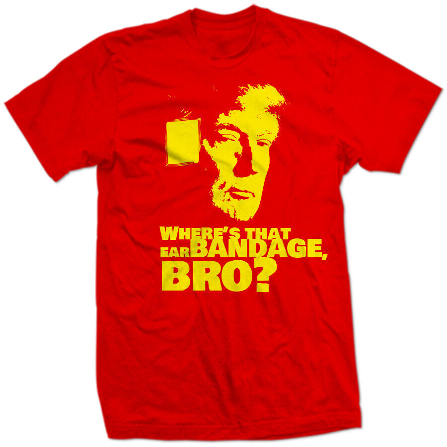 TRUMPMANIA "WHERE'S THAT EAR BANDAGE, BRO?" Trump Hulk Hogan Gun Shot new SHIRT