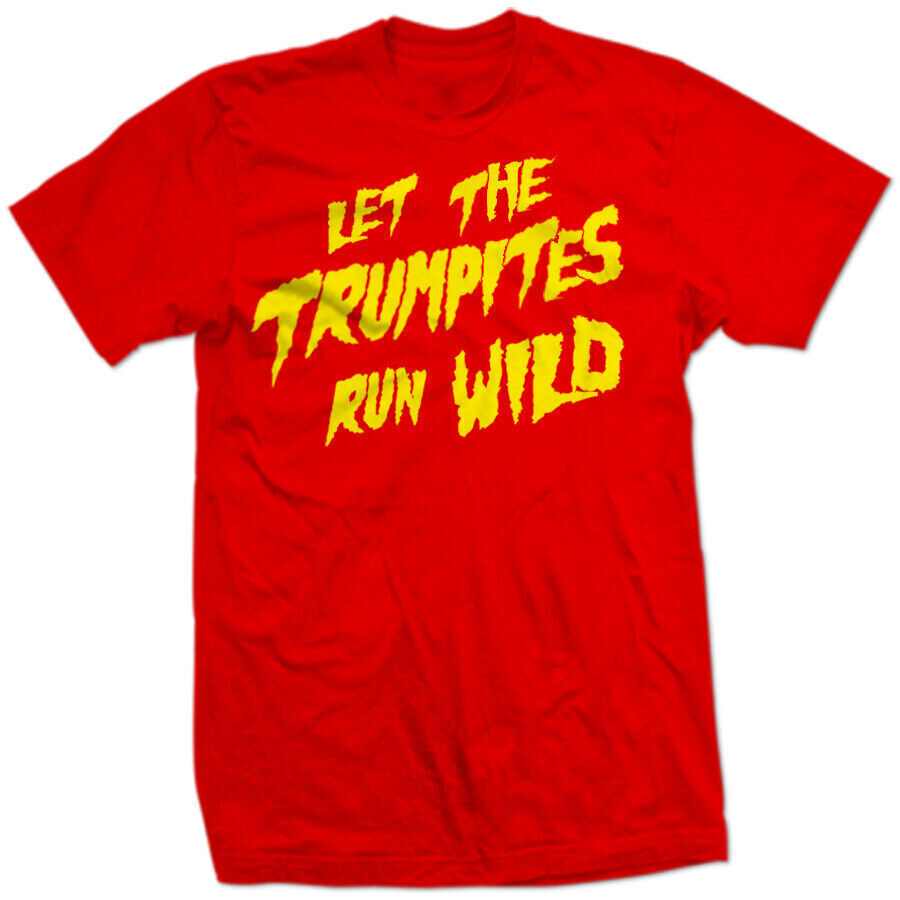 TRUMPAMANIA HULK HOGAN SAYS "Let the TRUMPITES RUN WILD" President Trump SHIRT