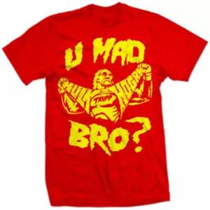 Trumpamania "You Mad Bro?" Hulk Hogan Pissed Off shirt U Trumpamania Angry Shirt