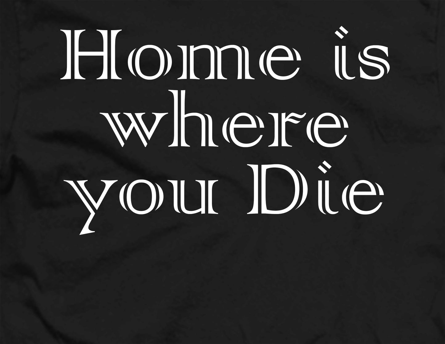 Home Is Where You Die The Sad Truth About Life Emo Top New T-Shirt All Sizes XS-6X