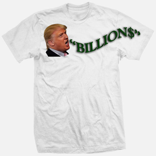 TRUMP "BiLLIONS" Favorite Word LoNG BiLLION Going Across Chest & Sleeve Funny Donald Kamala Harris President Presidential Debate Money SHIRT